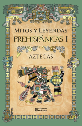 Mitos Y Leyendas Prehispánicas I. Aztecas - Emu - Pd