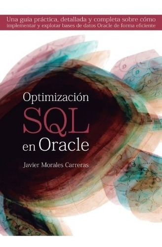 Libro : Optimizacion Sql En Oracle: Una Guia Practica, De...