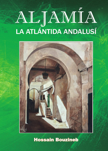 AljamÃÂa. La atlántida andalusÃÂ, de Bouzineb, Hossain. Editorial Diwan Mayrit, tapa blanda en español