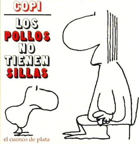 Pollos No Tienen Sillas, Los - Copi