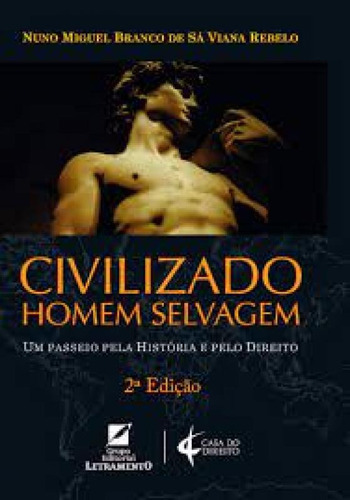 Civilizado Homem Selvagem: Um Passeio Pela História E Pelo, De Nuno Miguel Branco De Sá Viana Rebelo. Editora Letramento, Capa Mole Em Português