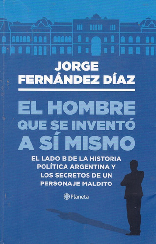 El Hombre Que Se Inventó A Si Mismo- Diaz Jorge Fernandez