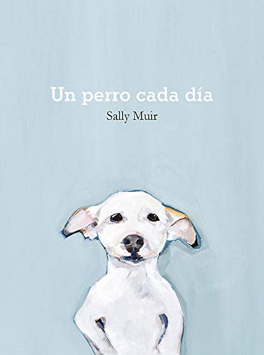 Libro Un Perro Cada Dia (cartone) - Muir Sally (papel)
