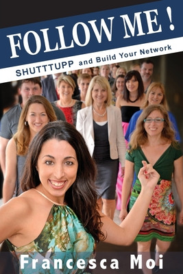 Libro Follow Me: Shutttupp And Build Your Network - Moi, ...