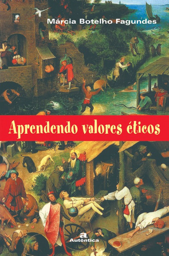 Aprendendo valores éticos, de Fagundes, Márcia. Autêntica Editora Ltda., capa mole em português, 2007