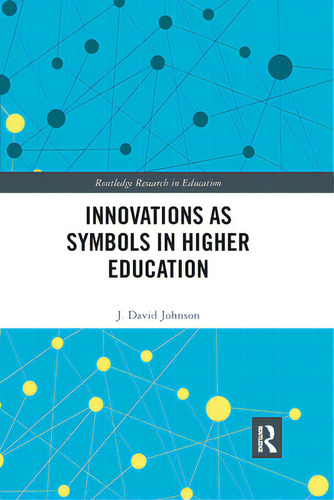 Innovations As Symbols In Higher Education, De Johnson, J. David. Routledge Research In Education, Vol. 1. Editorial Routledge, Tapa Blanda En Inglés