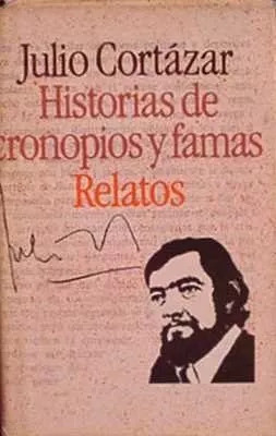 Julio Cortazar: Historias De Cronopios Y Famas