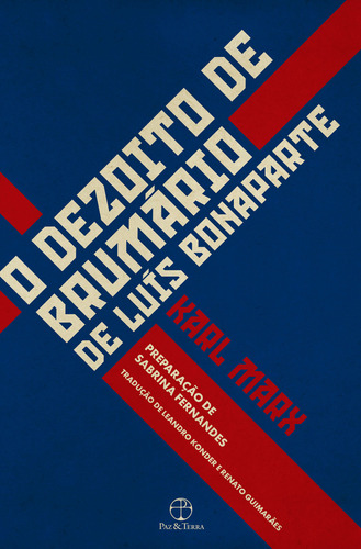 O Dezoito De Brumário De Luís Bonaparte, De Karl, Marx. Editora Paz & Terra, Capa Mole, Edição 1 Em Português, 2023