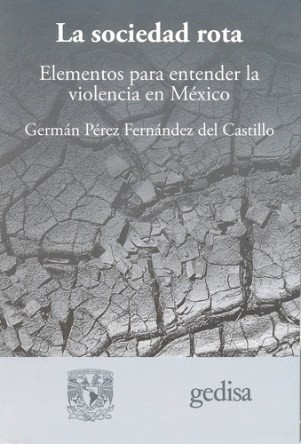La sociedad rota: Elementos para entender la cohesion social, de Pérez Fernández del Castillo, German. Serie Bip Editorial Gedisa en español, 2019