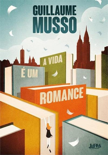 A Vida É Um Romance, De Guillaume Musso., Vol. 1. Editora L±, Capa Mole, Edição 1 Em Português, 2023