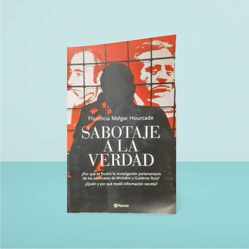 Sabotaje A La Verdad- Michelini Y Gutiérrez Ruiz/ F. Melgar