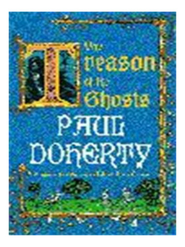 The Treason Of The Ghosts (hugh Corbett Mysteries, Boo. Eb14
