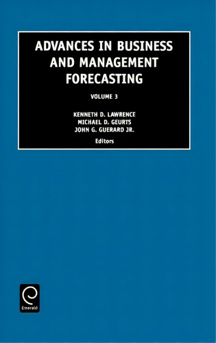 Advances In Business And Management Forecasting, De Kenneth D. Lawrence., Vol. 3. Editorial Emerald Publishing Limited, Tapa Dura En Inglés
