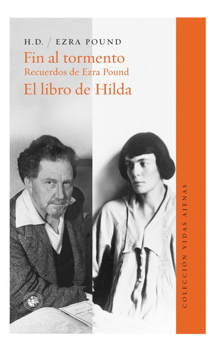 Fin Al Tormento. Recuerdos De Ezra Pound. El Libro De Hilda