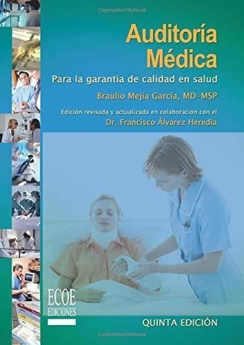 Auditoría Médica: Para La Garantía De Calidad En Salud (span