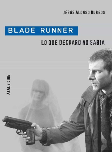 Blade Runner, De Jesús Alonso Burgos. Editorial Akal, Tapa Blanda En Español, 2011