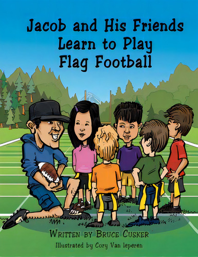 Jacob And His Friends Learn To Play Flag Football, De Cusker, Bruce. Editorial Authorhouse, Tapa Blanda En Inglés