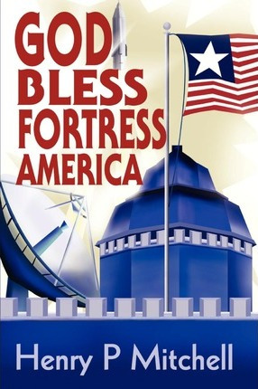 Libro God Bless Fortress America - Henry P Mitchell