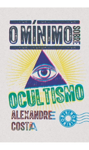 O Mínimo Sobre Ocultismo ( Alexandre Costa )