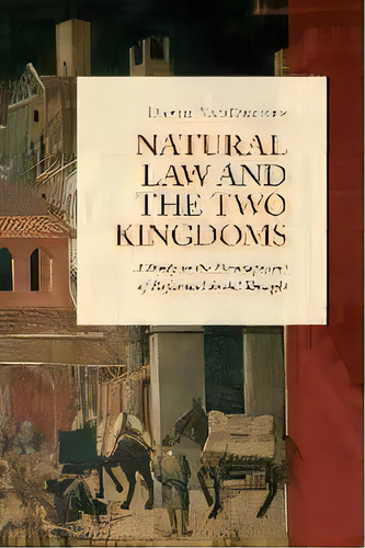 Natural Law And The Two Kingdoms : A Study In The Development Of Reformed Social Thought, De David Vandrunen. Editorial William B Eerdmans Publishing Co, Tapa Blanda En Inglés