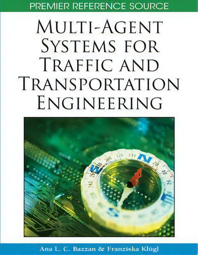 Multi-agent Systems For Traffic And Transportation Engineering, De Ana Bazzan. Editorial Igi Global, Tapa Dura En Inglés