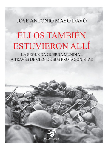 Ellos tambiÃÂ©n estuvieron allÃÂ, de Mayo Davó, José Antonio. Maldragon Editorial, tapa blanda en español