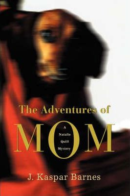Libro The Adventures Of Mom : A Natalie Quill Mystery - J...