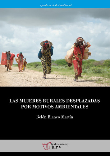 Las Mujeres Rurales Desplazadas Por Motivos Ambientales, De Blanco Martin, Belen. Editorial Publicacions Urv, Tapa Blanda En Español