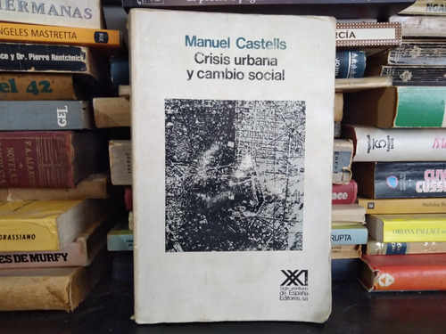 Crisis Urbana Y Cambio Social - Manuel Castells - Ed Siglo21