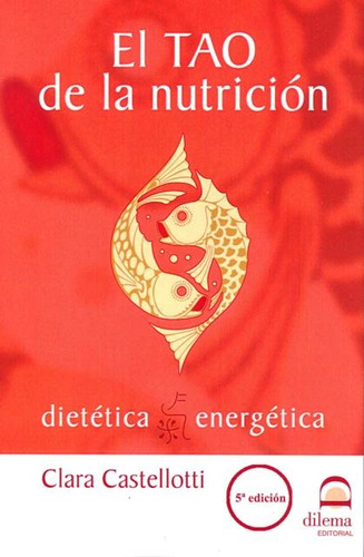 El Tao De La Nutricion . Dietetica Energetica