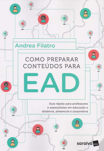 Como preparar conteúdos para EAD: Guia rápido para professores e especialistas em educação a distância, presencial e corporativa, de (Coordenador ial) Filatro, Andrea. Editora Saraiva Educação S. A., capa mole em português, 2018