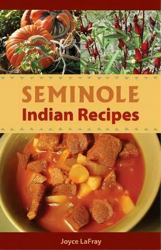 Seminole Indian Recipes, De Joyce Lafray. Editorial Seaside Publishing, Tapa Blanda En Inglés