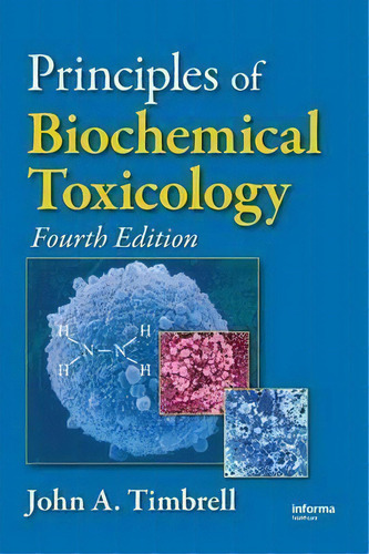 Principles Of Biochemical Toxicology, De John A. Timbrell. Editorial Informa Healthcare, Tapa Dura En Inglés