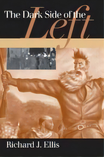 The Dark Side Of The Left : Illiberal Egalitarianism In America, De Richard J. Ellis. Editorial University Press Of Kansas, Tapa Blanda En Inglés