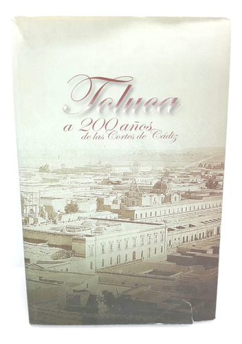 Toluca A 200 Años De Las Cortes De Cádiz