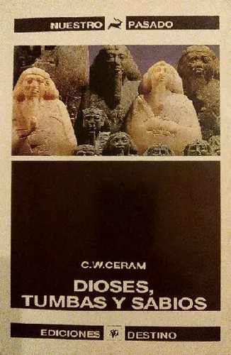 C. W. Ceram: Dioses, Tumbas Y Sabios