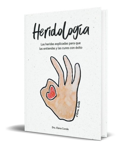 Heridología, de Dra. Elena de Montero. Editorial Independently Published, tapa blanda en español, 2022