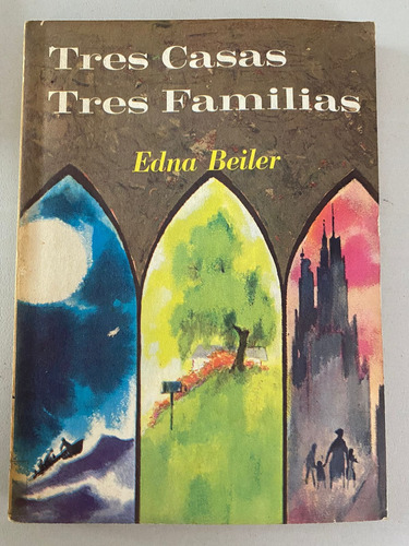 Tres Casas. Tres Familias. Edna Beiler (en Inglés)
