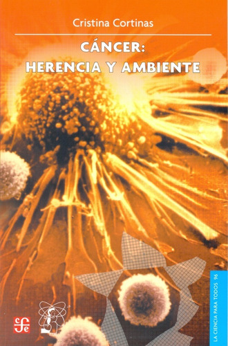 Cancer: Herencia Y Ambiente, De Cortinas Cristina. Editorial Fondo De Cultura Económica, Tapa Blanda, Edición 1 En Español