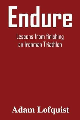 Libro Endure : Lessons From Finishing An Ironman Triathlo...
