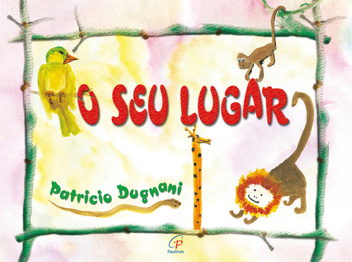 O seu lugar - com braile, de Dugnani, Patrício. Editorial Editora Paulinas em português, 2005