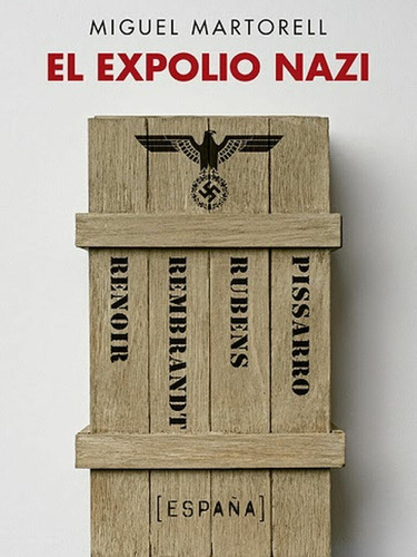 El Expolio Nazi. Miguel Martorell. Galaxia Gutenberg