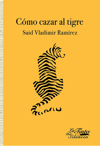 Cómo Cazar Al Tigre, De Said Vladimir Ramírez Téllez