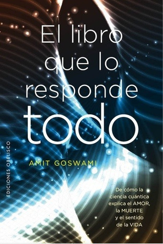 Libro Que Lo Responde Todo, El - Amit Goswami