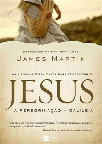 Jesus - A Peregrinaçao - Galileia, De Martin, James. Editora Harper Collins Brasil, Capa Mole, Edição 1ªedição - 2016 Em Português