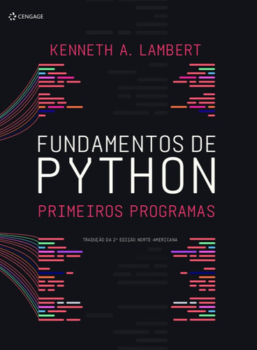 Fundamentos De Python: Primeiros Programas, De Kenneth A. Lambert. Editora Cengage Learning Nacional, Capa Mole Em Português