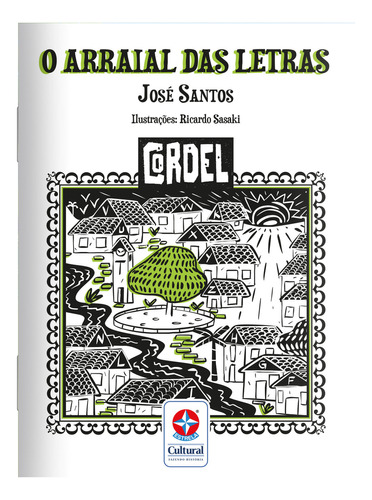 Livro O Arraial Das Letras, De Santos, José; () Sasaki, Ricardo. Editora Estrela Cultural, Capa Mole, Edição 2. Nova Edição Em Português, 2023