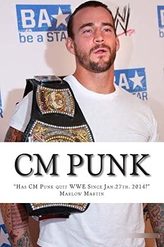 Cm Punk: The Cm Punk Story  Has He Quit The Wwe Since Jan. 27th. 2014? , De Martin, Marlow Jermaine. Editorial Createspace Independent Publishing Platform, Tapa Dura En Inglés