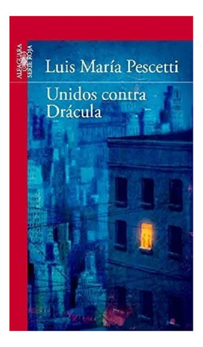 Unidos Contra Dracula, Luis Pescetti, Editorial Alfaguara.