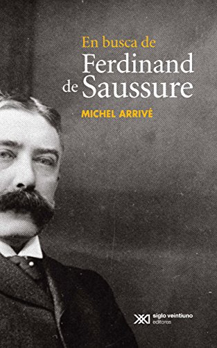 En Busca De Ferdinand De Saussure, Michel Arrive, Ed. Sxxi